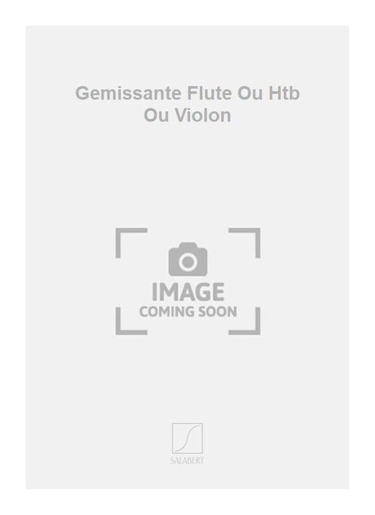 Gemissante Flute Ou Htb Ou Violon